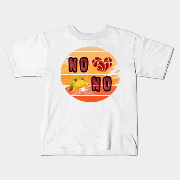 No Love , No Tacos  - funny Retro Kids T-Shirt by Salahboulehoual